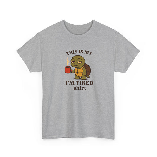 Comfy Cotton Tee: This is My I'm Tired Shirt