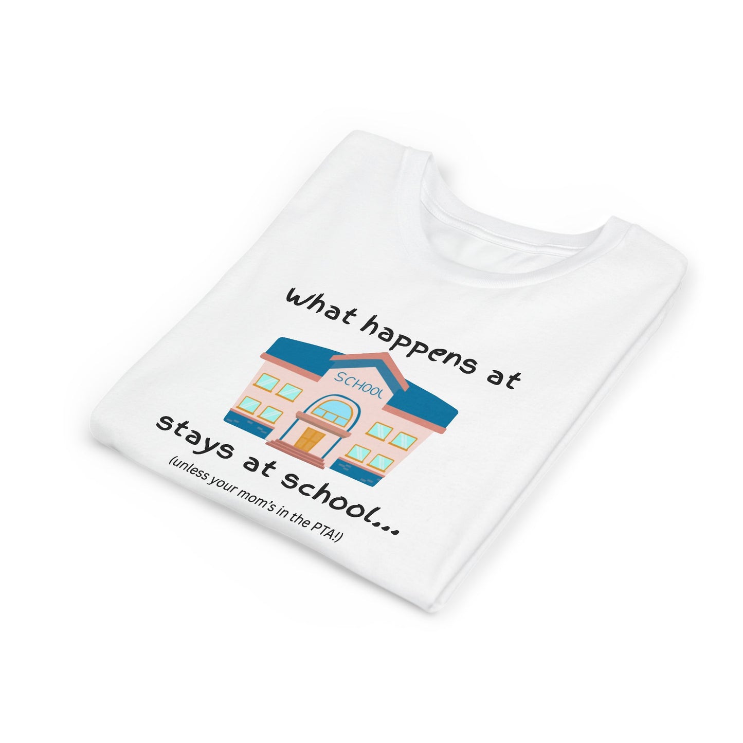 What happens at school stays at school t-shirt humor