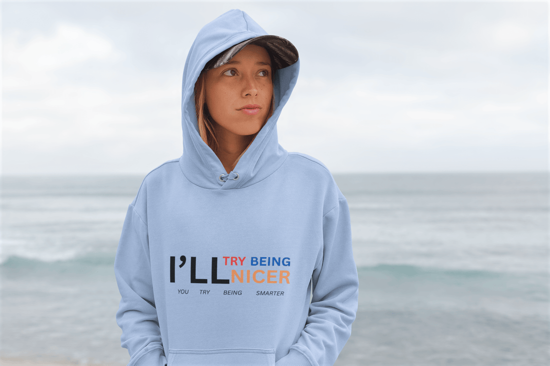 Savage Comfort – “I’ll Try Being Nicer” Hoodie (Coastal Blue)
