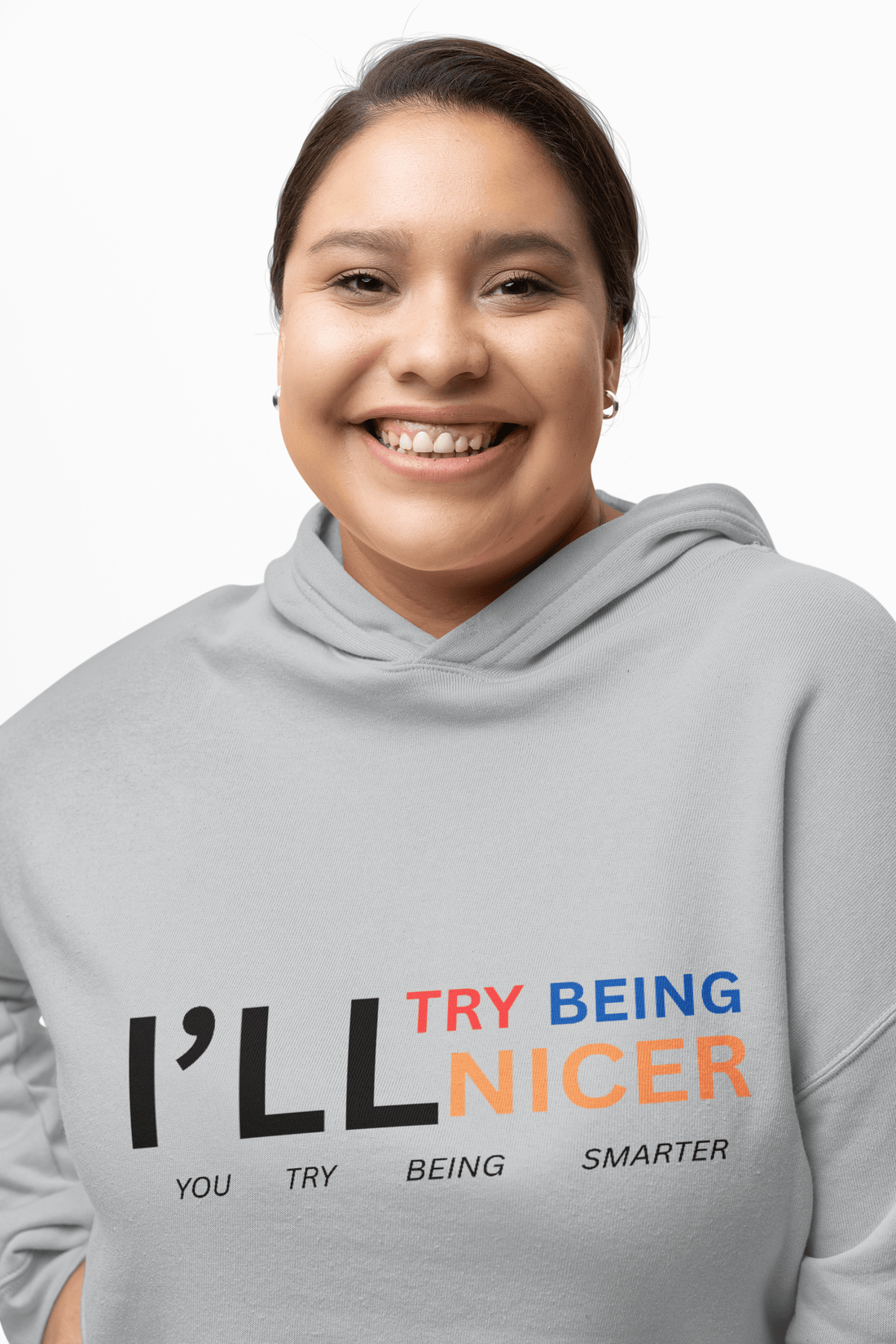 Equal Parts Sass and Smarts – The “I’ll Try Being Nicer” Hoodie