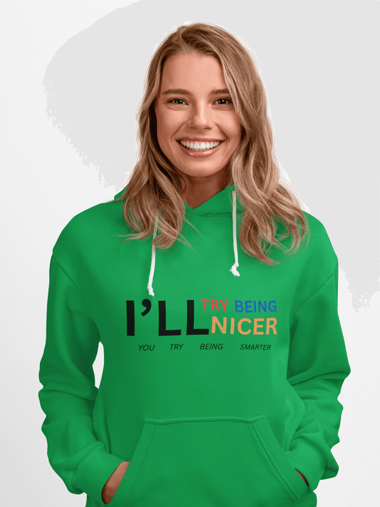 Bold Style Meets Attitude: Try Being Nicer Hoodie