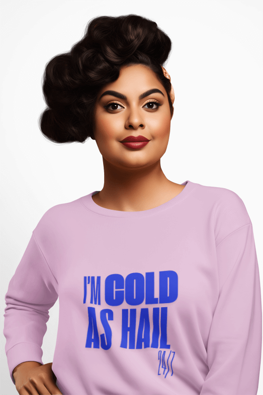 Funny Graphic Sweatshirts for Women – Cold as Hail Style