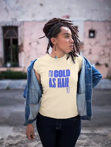 Unleash Your Edge: "I'm Cold As Hail" Tee