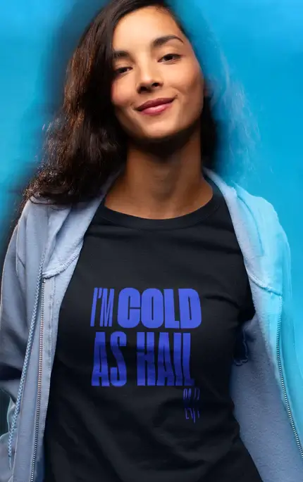 Stay Chill with the "I'm Cold As Hail" T-Shirt