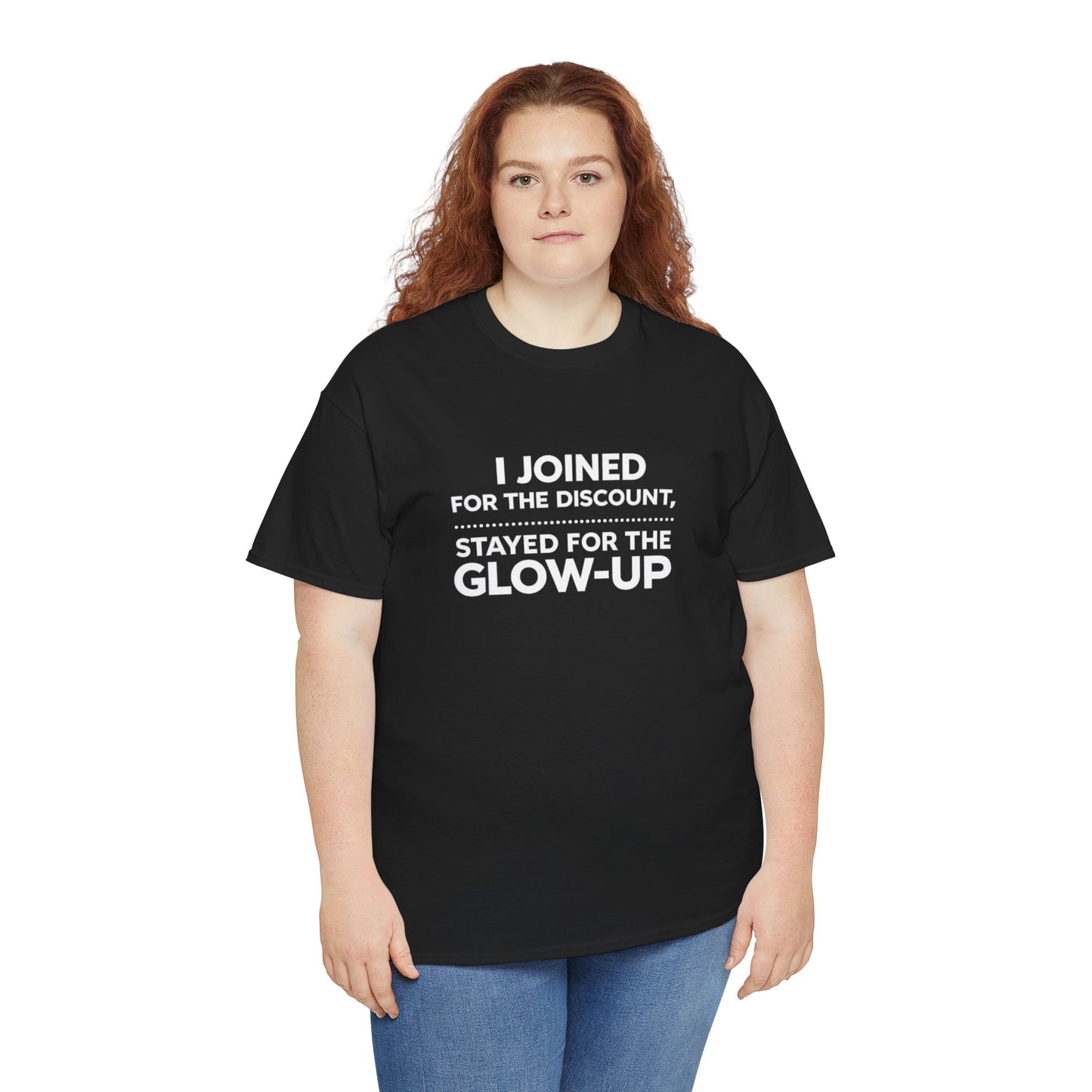 ✨ I Joined for the Discount, Stayed for the Glow Up Graphic Tee