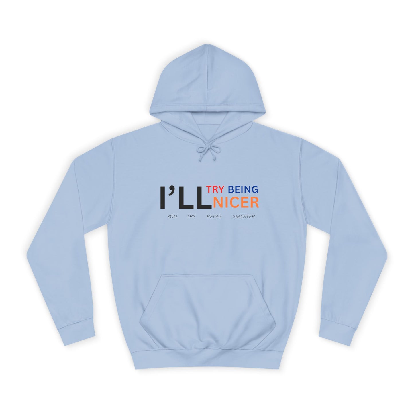 I'll Try Being Nicer, Sarcastic Hoodie