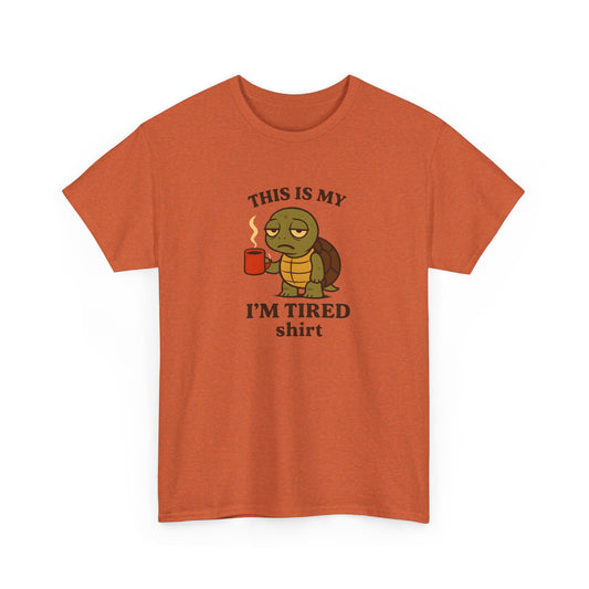 Comfy Cotton Tee: This is My I'm Tired Shirt