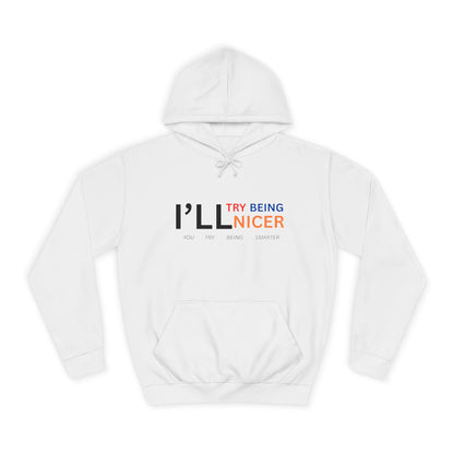 I'll Try Being Nicer, Sarcastic Hoodie