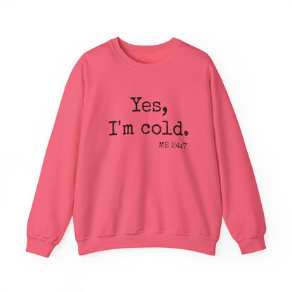 Yes I’m Cold Me 24/7 Sweatshirt – Funny Cozy Pullover | Graphic Crewneck | Winter Loungewear | Statement Sweatshirt Gift for Her