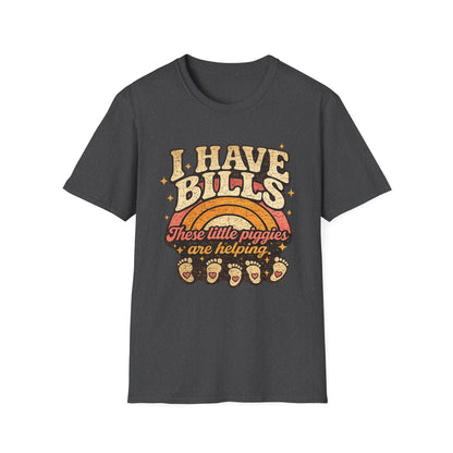 I Have Bills - These Little Piggies Are Helping, Funny Retro Graphic Tee, Vintage Sarcastic Humor Shirt