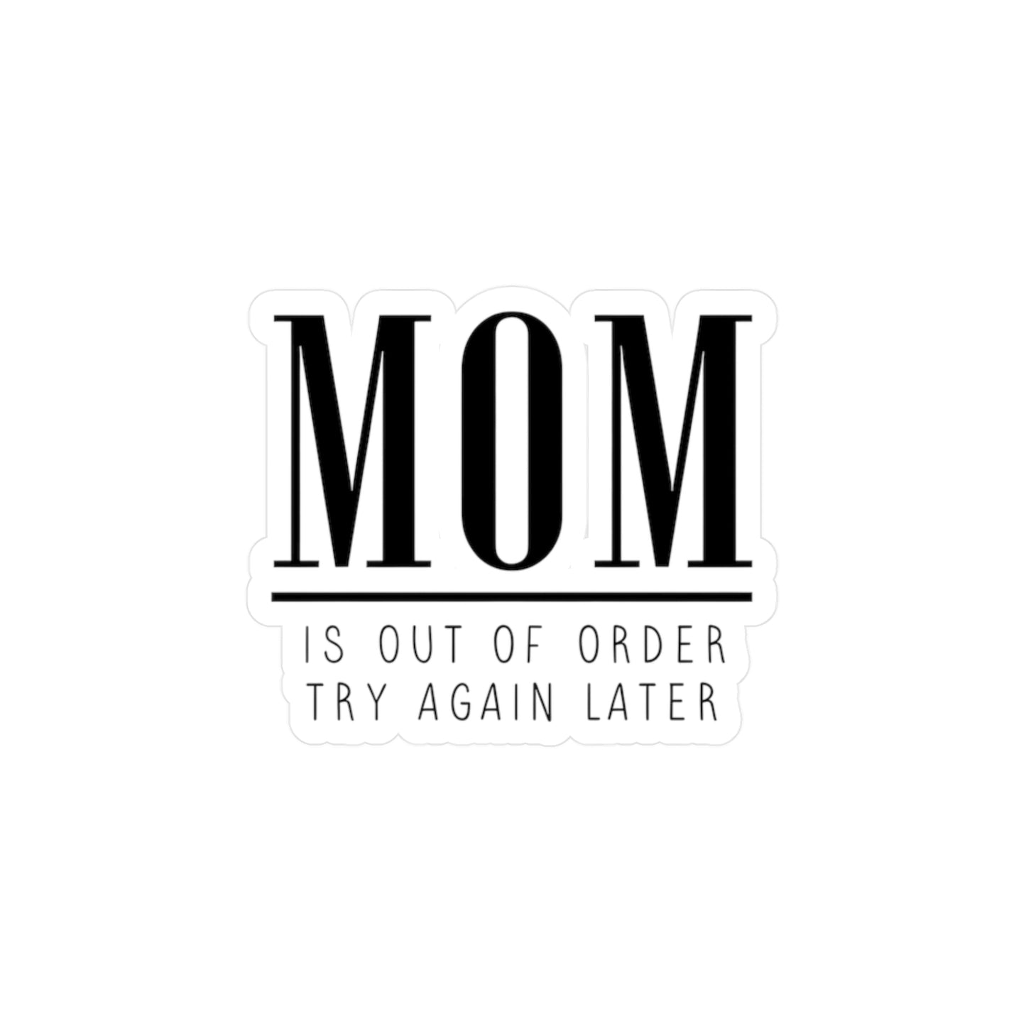 Mom is Out of Order Vinyl Decal