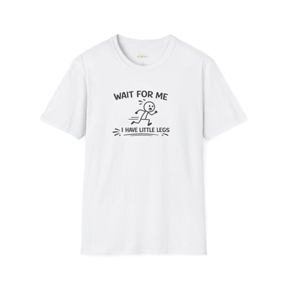 Wait For Me I Have Little Legs T-Shirt Funny Short Girl & Mom Humor Tee