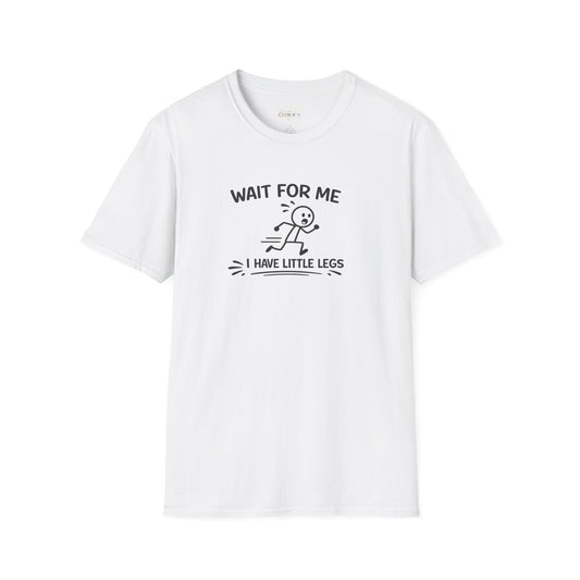 Wait For Me I Have Little Legs T-Shirt Funny Short Girl & Mom Humor Tee