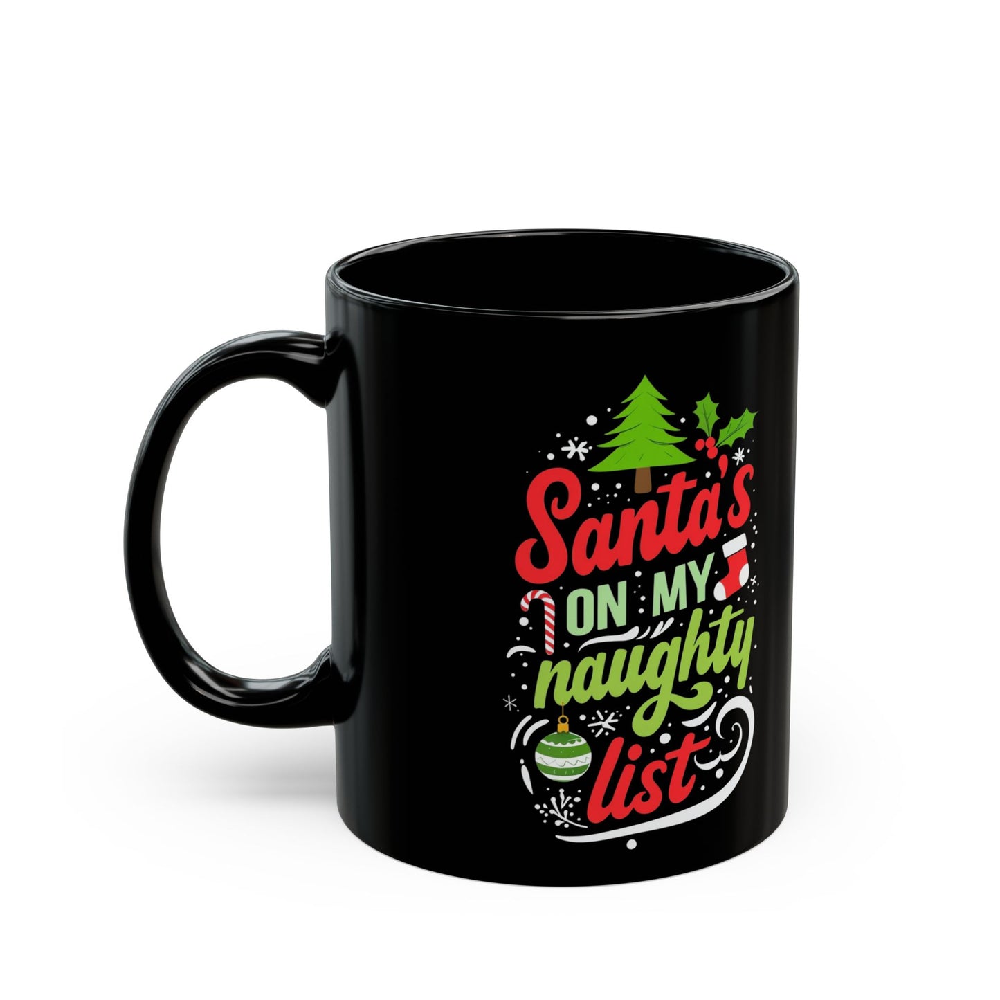 Santa's on my Naughty list Ceramic Mug