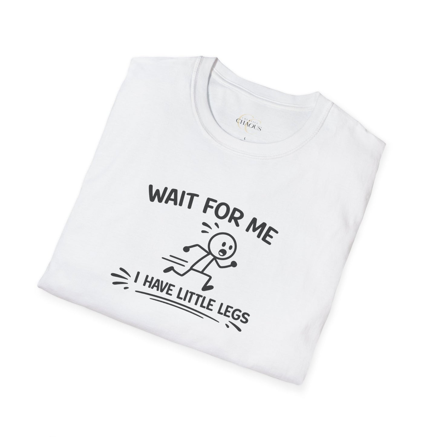 Wait For Me I Have Little Legs T-Shirt Funny Short Girl & Mom Humor Tee
