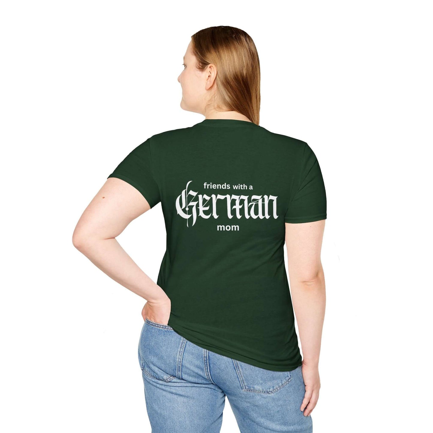 Friends with a German mom,  Parenting Advice T-Shirt