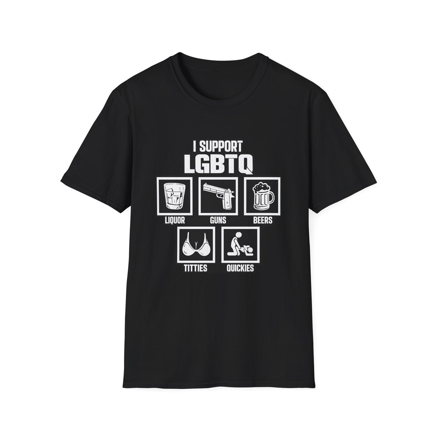 I Support LGBTQ Graphic T-Shirt – Funny Edgy Liquor Guns Beers Titties Quickies Tee