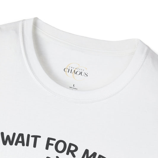 Wait For Me I Have Little Legs T-Shirt Funny Short Girl & Mom Humor Tee