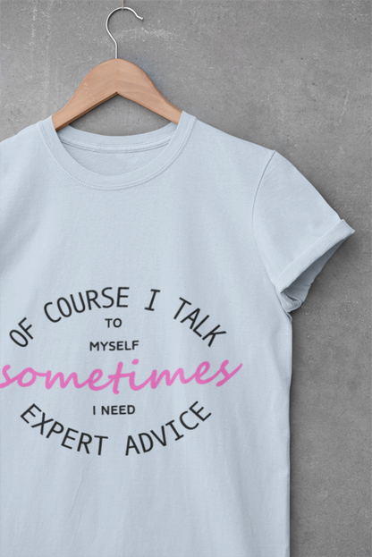 Of Course I Talk to Myself T-Shirt