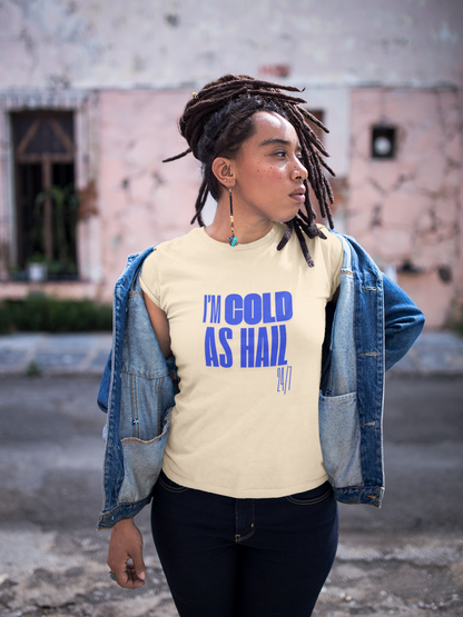 Cold as Hail T-Shirt
