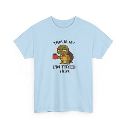 Comfy Cotton Tee: This is My I'm Tired Shirt