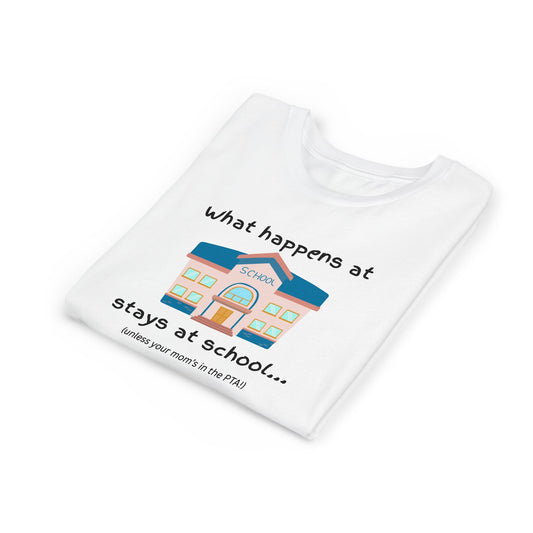 What happens at school stays at school t-shirt humor