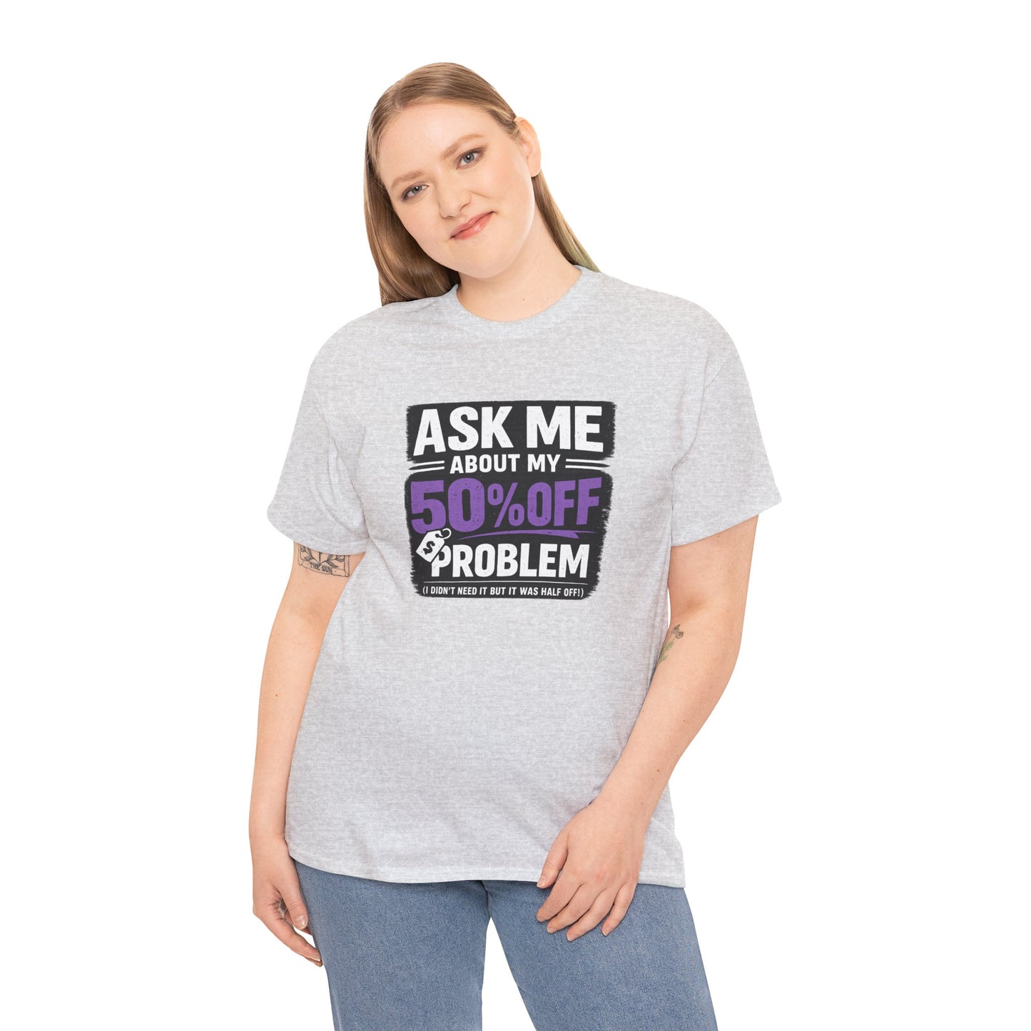 👕 Ask Me About My 50% Off Problem Tee