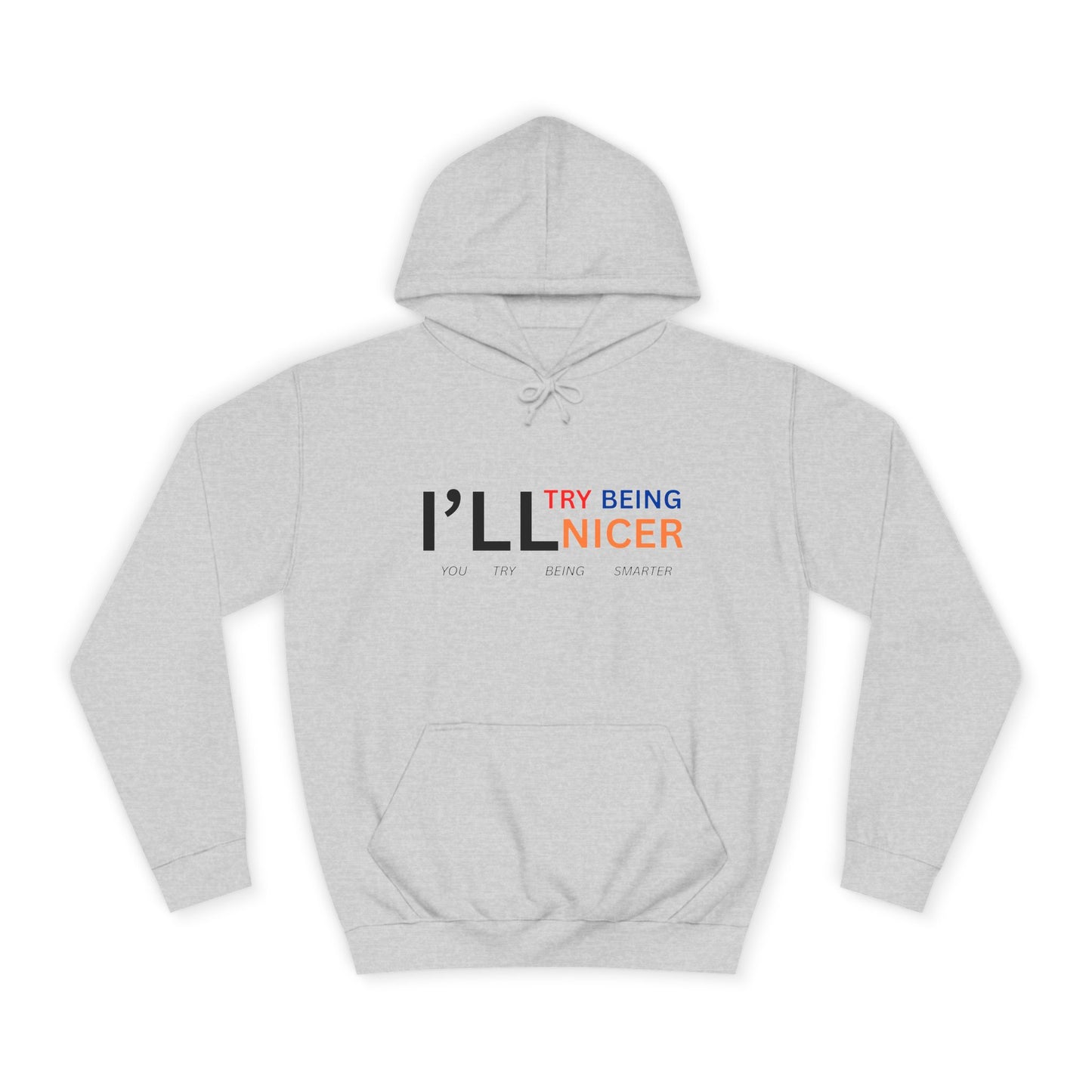 I'll Try Being Nicer, Sarcastic Hoodie