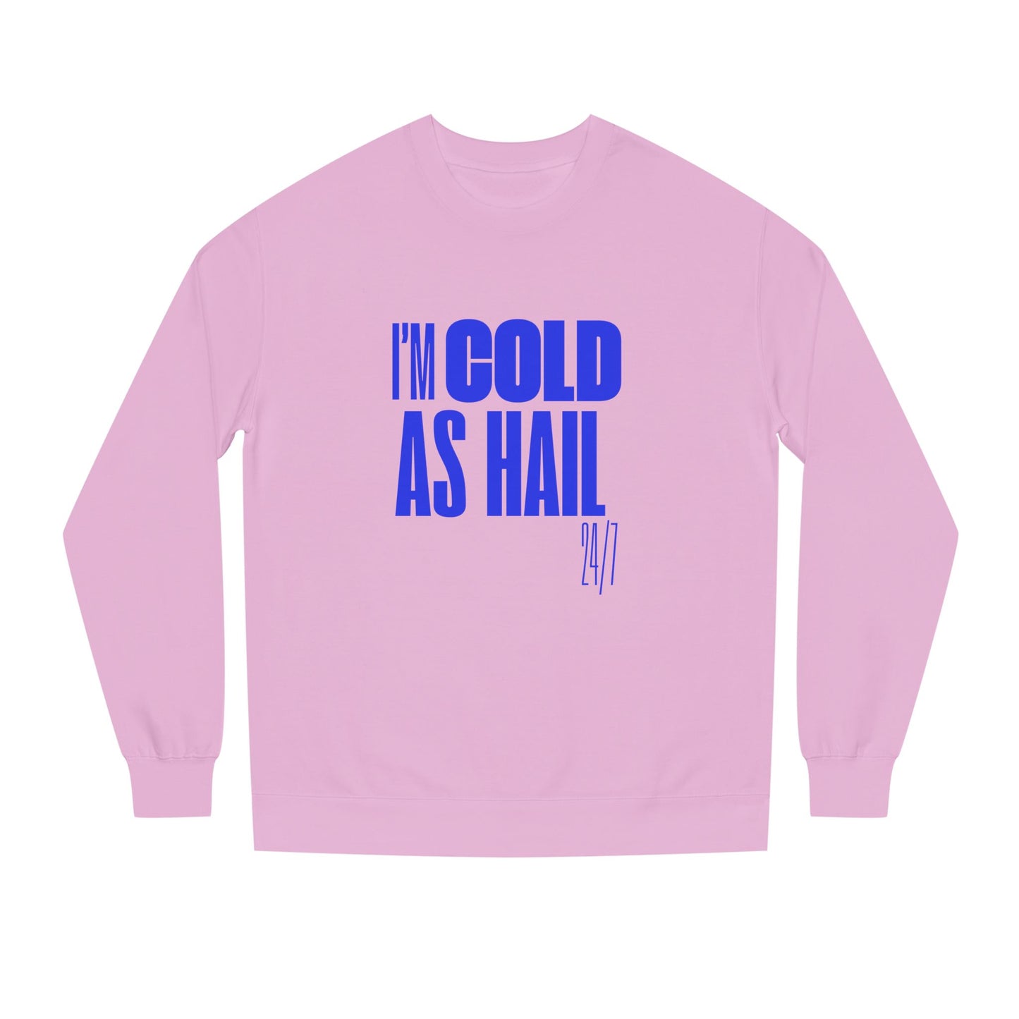 Cold as Hail Crew Neck Sweatshirt