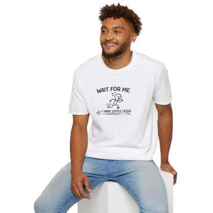 Wait For Me I Have Little Legs T-Shirt Funny Short Girl & Mom Humor Tee