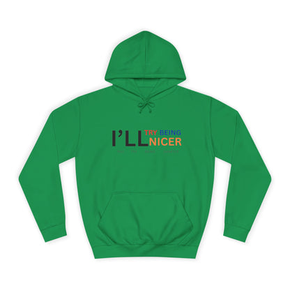 I'll Try Being Nicer, Sarcastic Hoodie