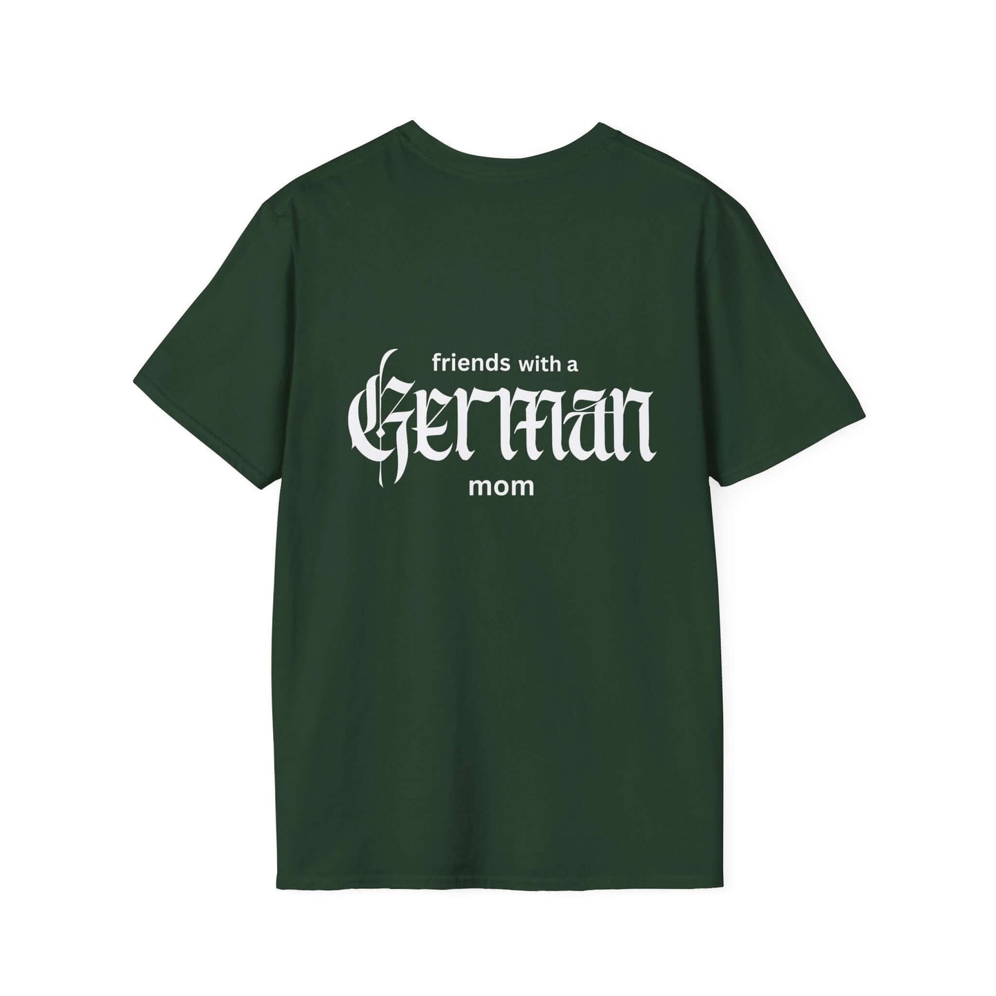 Friends with a German mom,  Parenting Advice T-Shirt