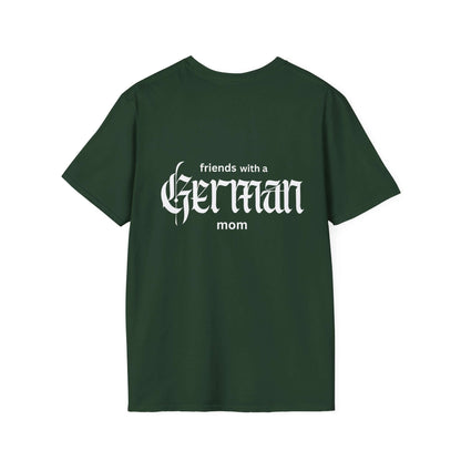 Friends with a German mom,  Parenting Advice T-Shirt