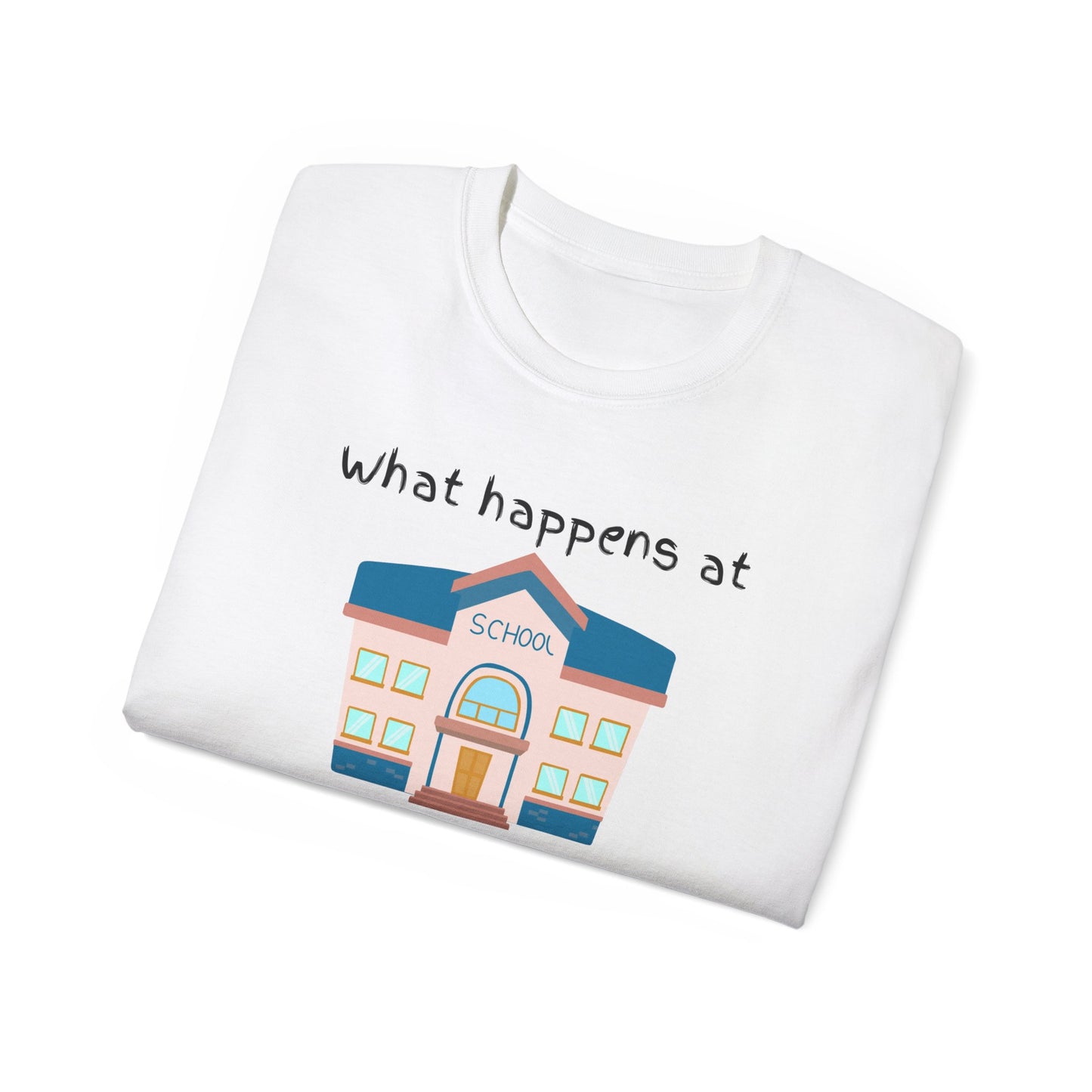 What happens at school stays at school Adult Humor T-shirt